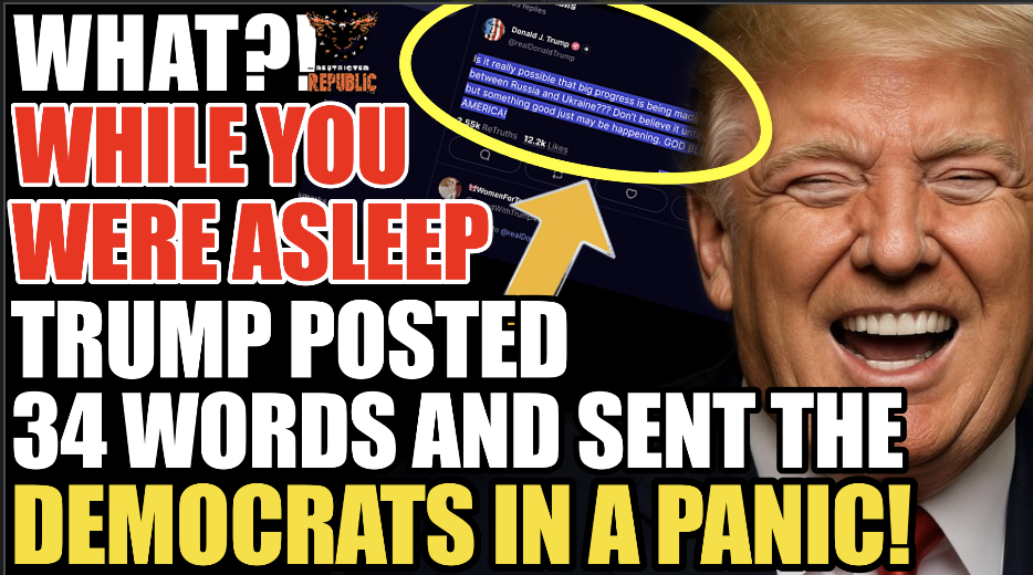 While You Were Asleep Trump Posted 34 Words & Sent The Dems In a Panic!